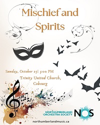 Northumberland Orchestra Society Mischief and Spirits. Oct. 25 at 3 pm, Trinity United Church. northumberlandmusic.ca