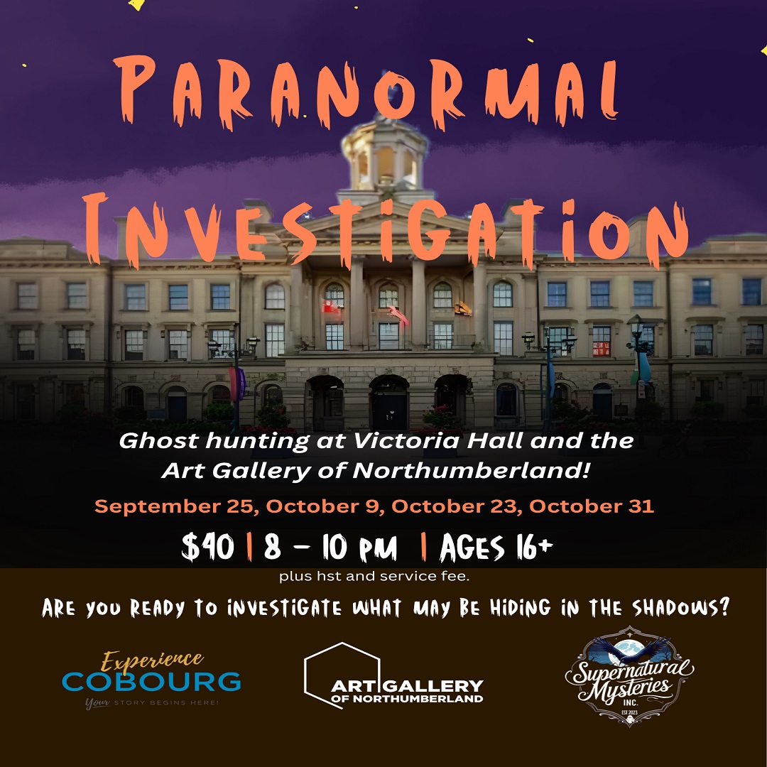 Paranormal Investigation Tour poster. Victoria Hall and the Art Gallery of Northumberland. Oct. 23 & Oct 31 8-10 pm. Ages 16 plus.